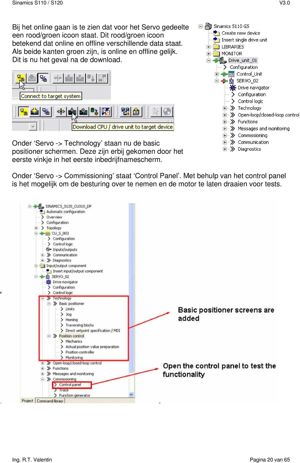 Dit is nu het geval na de download. Onder Servo -> Technology staan nu de basic positioner schermen.