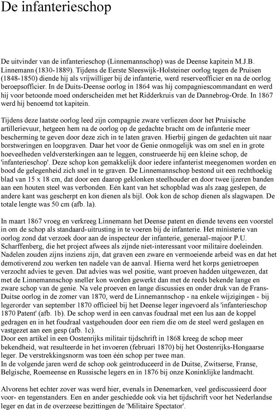 In de Duits-Deense oorlog in 1864 was hij compagniescommandant en werd hij voor betoonde moed onderscheiden met het Ridderkruis van de Dannebrog-Orde. In 1867 werd hij benoemd tot kapitein.