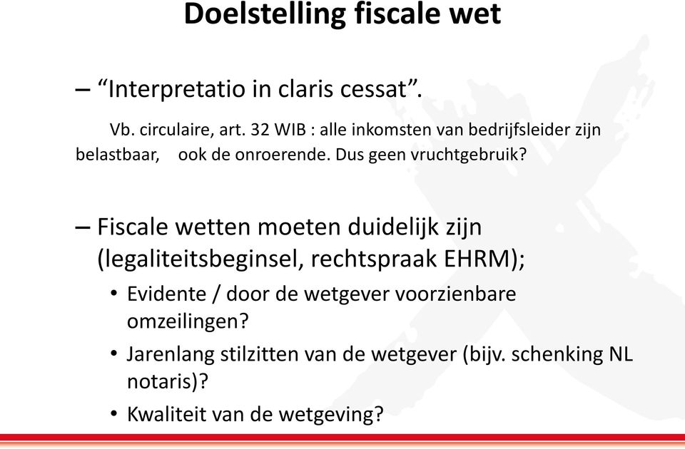 Fiscale wetten moeten duidelijk zijn (legaliteitsbeginsel, rechtspraak EHRM); Evidente / door de