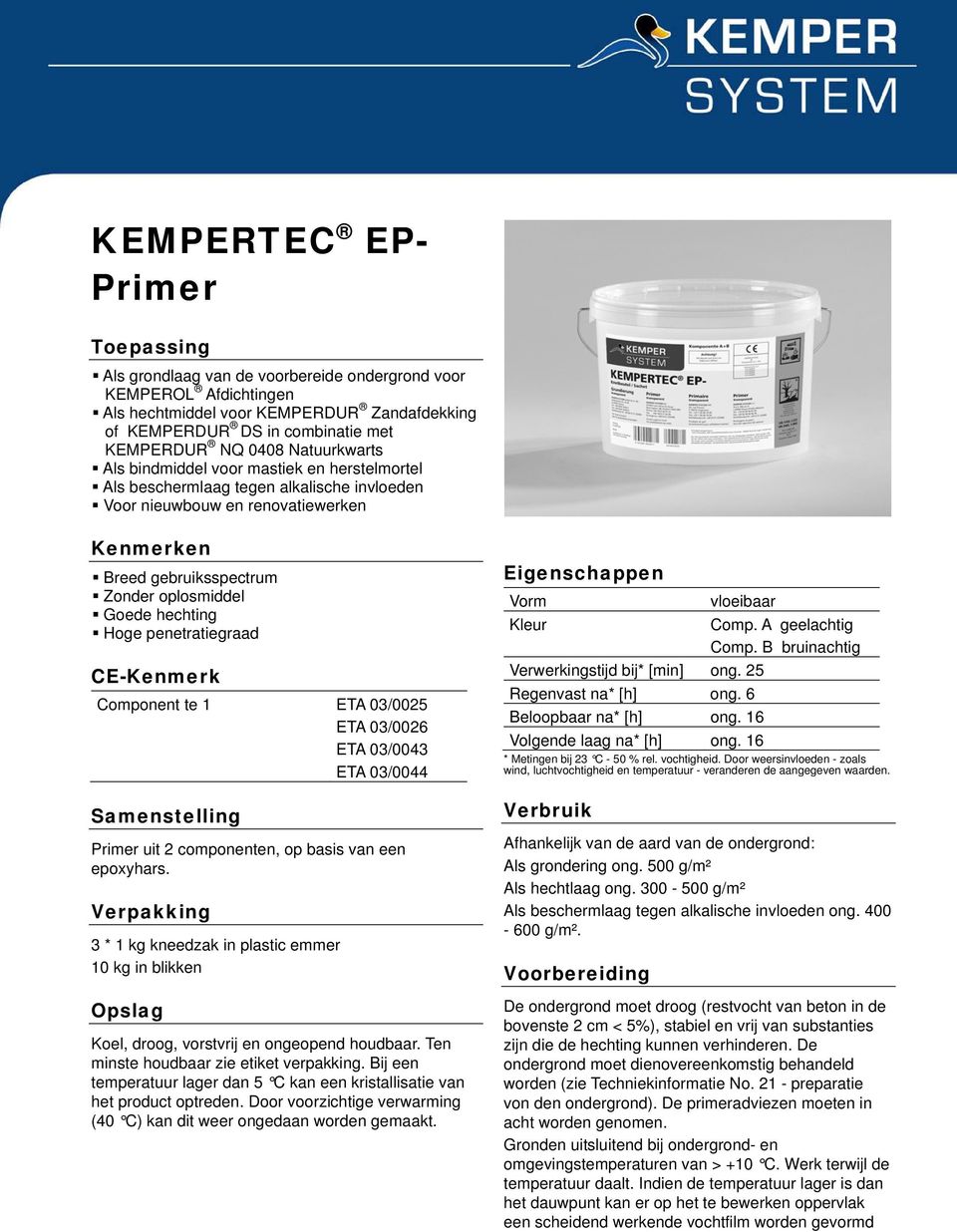 CEKenmerk Cmpnent te 1 ETA 03/0025 ETA 03/0026 ETA 03/0043 ETA 03/0044 Samenstelling Primer uit 2 cmpnenten, p basis van een epxyhars.