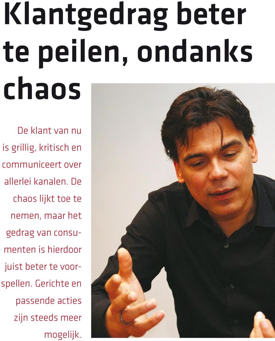 De chaos lijkt toe te nemen, maar het gedrag van consumenten is