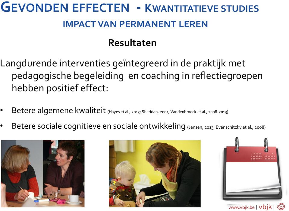 reflectiegroepen hebben positief effect: Betere algemene kwaliteit (Hayes et al.