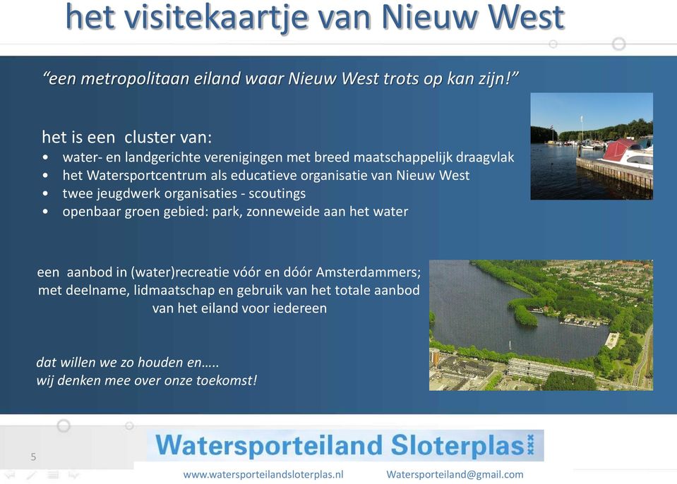 organisatie van Nieuw West twee jeugdwerk organisaties - scoutings openbaar groen gebied: park, zonneweide aan het water een aanbod in