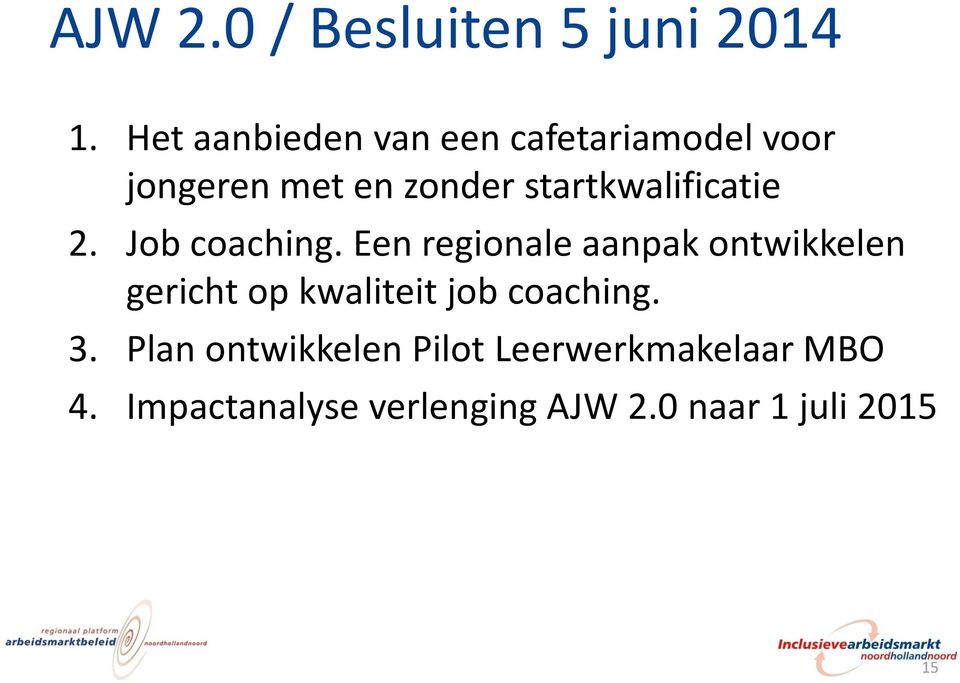 startkwalificatie 2. Job coaching.