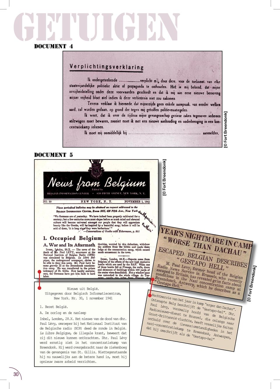 La Libre Belgique, de illegale krant, beweert dat zij dit nieuws kunnen ontkrachten. Dhr. Paul Lévy werd ernstig ziek in het concentratiekamp van Breendonk.