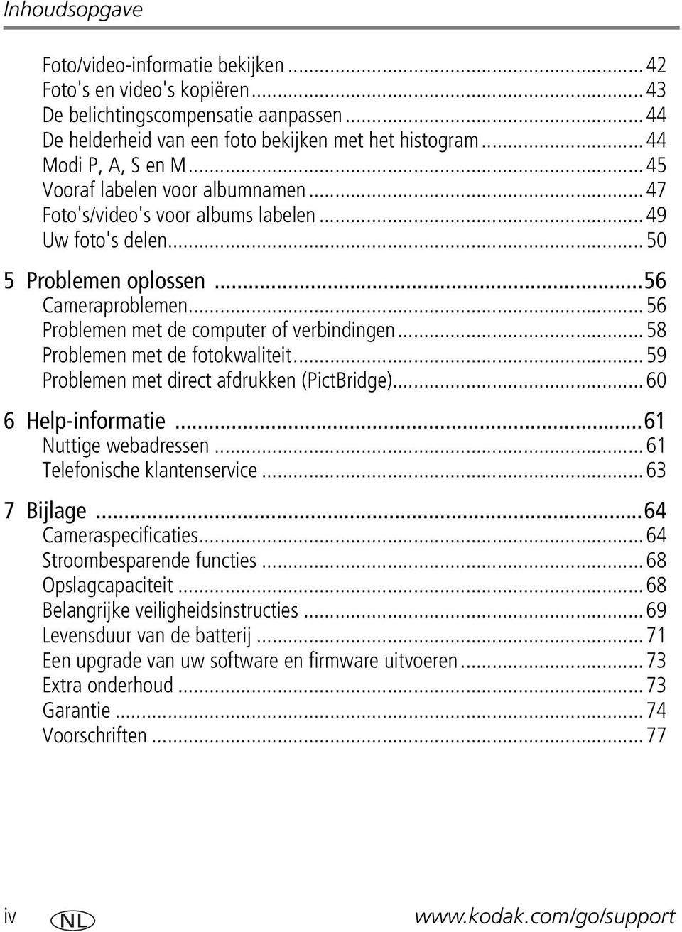 ..58 Problemen met de fotokwaliteit...59 Problemen met direct afdrukken (PictBridge)...60 6 Help-informatie...61 Nuttige webadressen...61 Telefonische klantenservice...63 7 Bijlage.