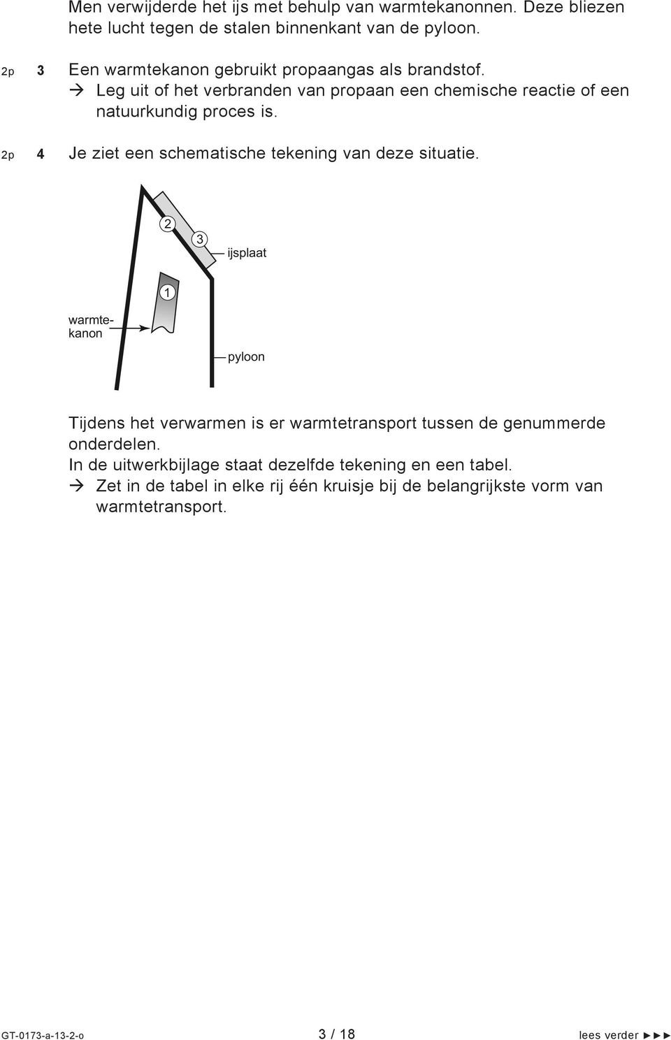 2p 4 Je ziet een schematische tekening van deze situatie.