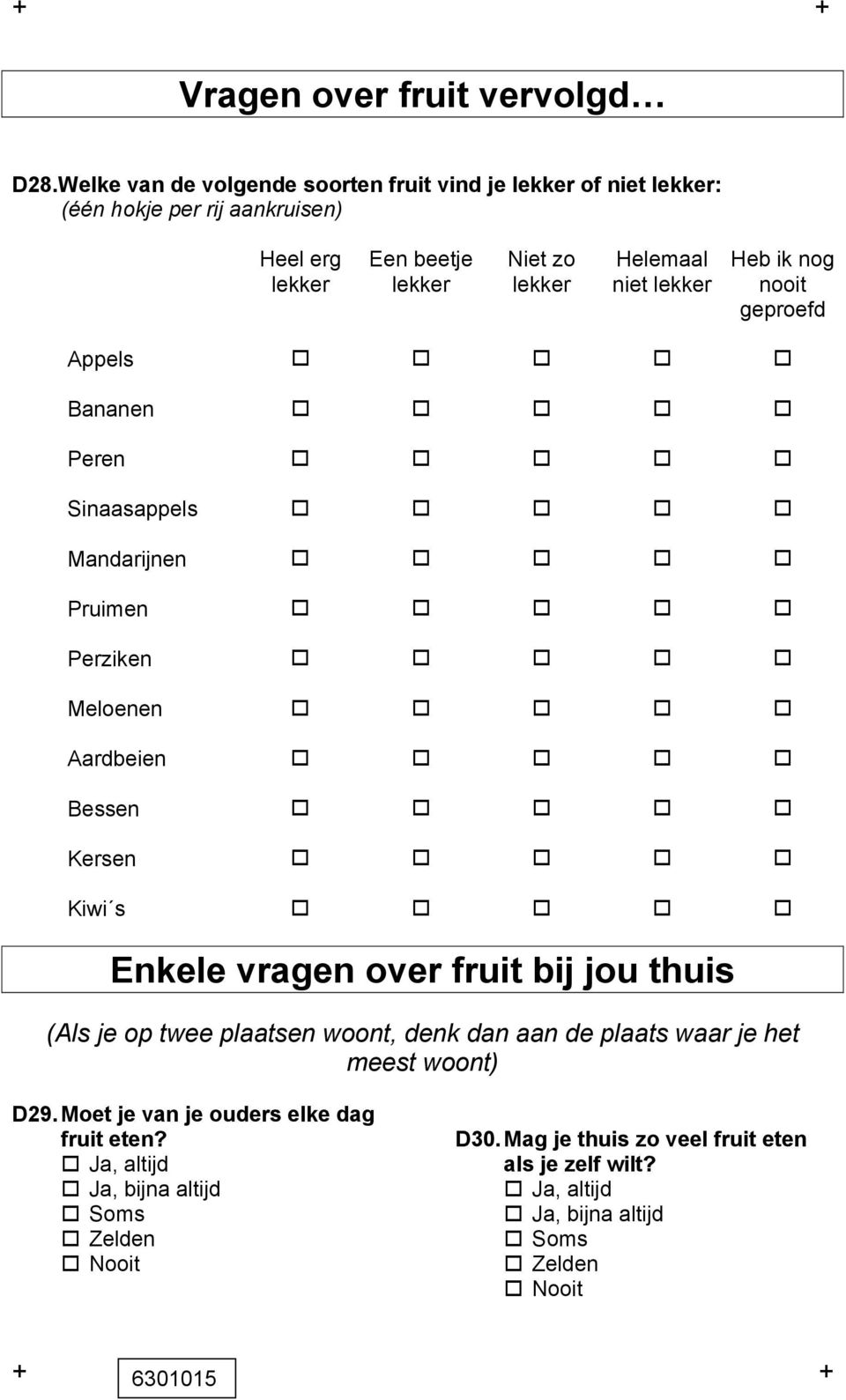 lekker Helemaal niet lekker Heb ik nog nooit geproefd Appels Bananen Peren Sinaasappels Mandarijnen Pruimen Perziken Meloenen Aardbeien