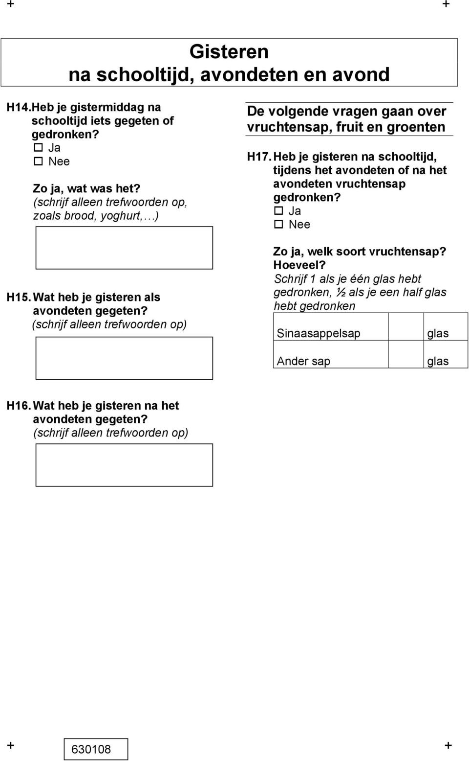 (schrijf alleen trefwoorden op) De volgende vragen gaan over vruchtensap, fruit en groenten H17.