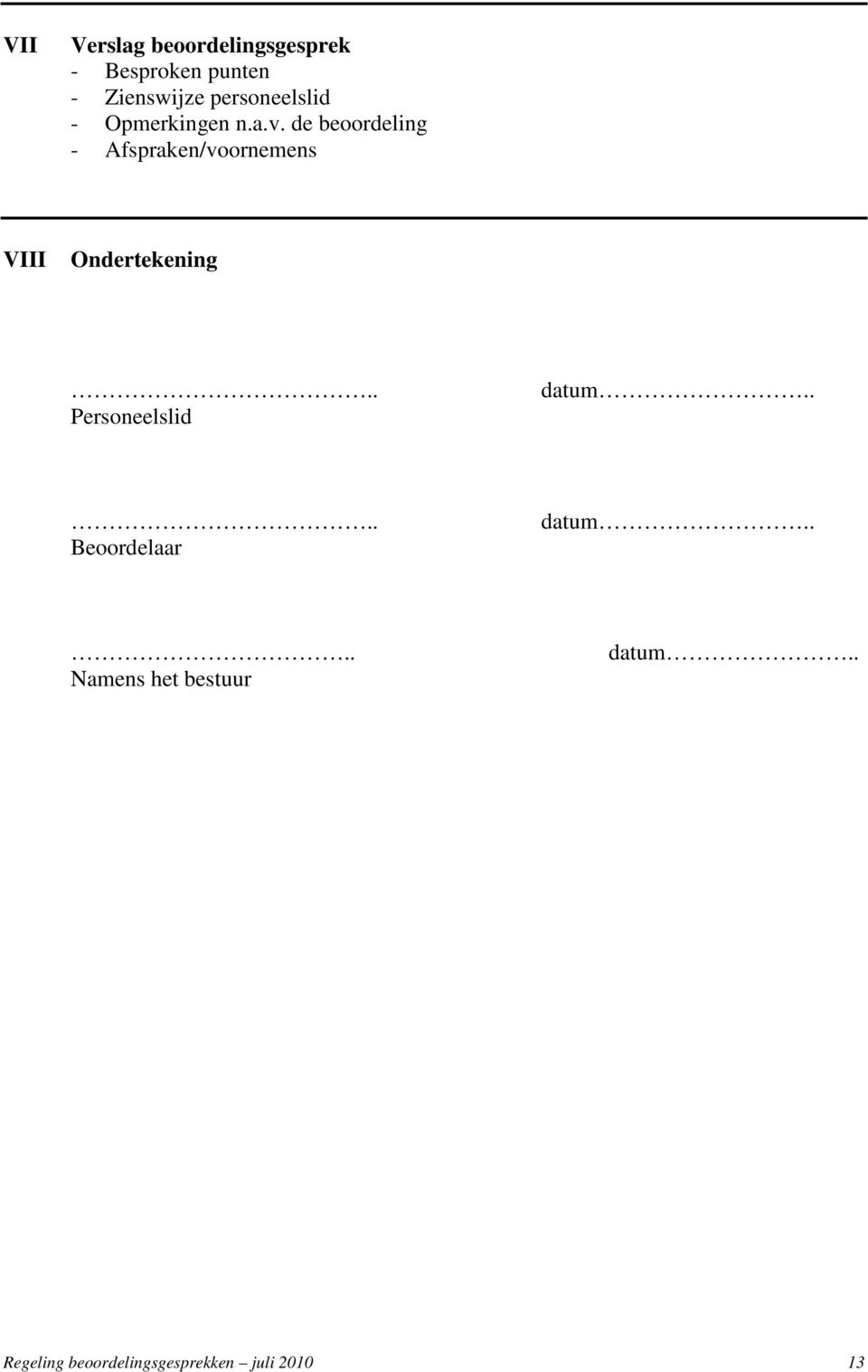 de beoordeling - Afspraken/voornemens VIII Ondertekening.