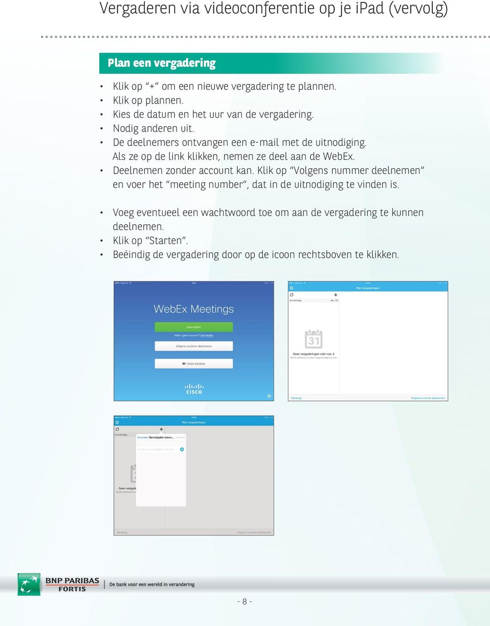 Als ze op de link klikken, nemen ze deel aan de WebEx. Deelnemen zonder account kan.