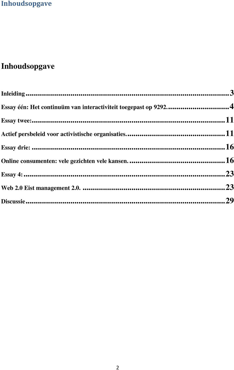 ... 4 Essay twee:... 11 Actief persbeleid voor activistische organisaties.