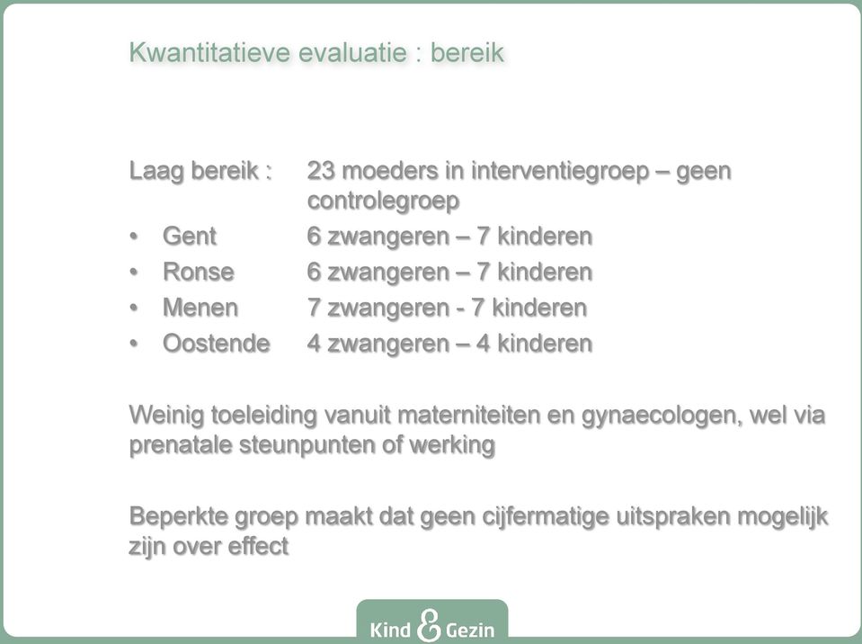 zwangeren 4 kinderen Weinig toeleiding vanuit materniteiten en gynaecologen, wel via prenatale