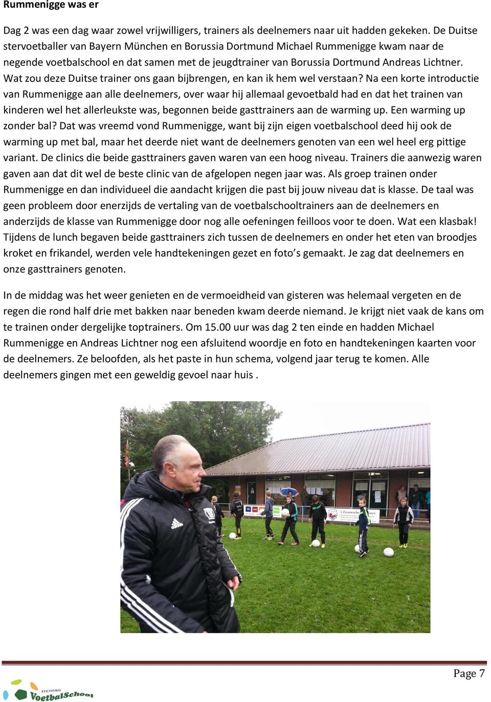 Wat zou deze Duitse trainer ons gaan bijbrengen, en kan ik hem wel verstaan?