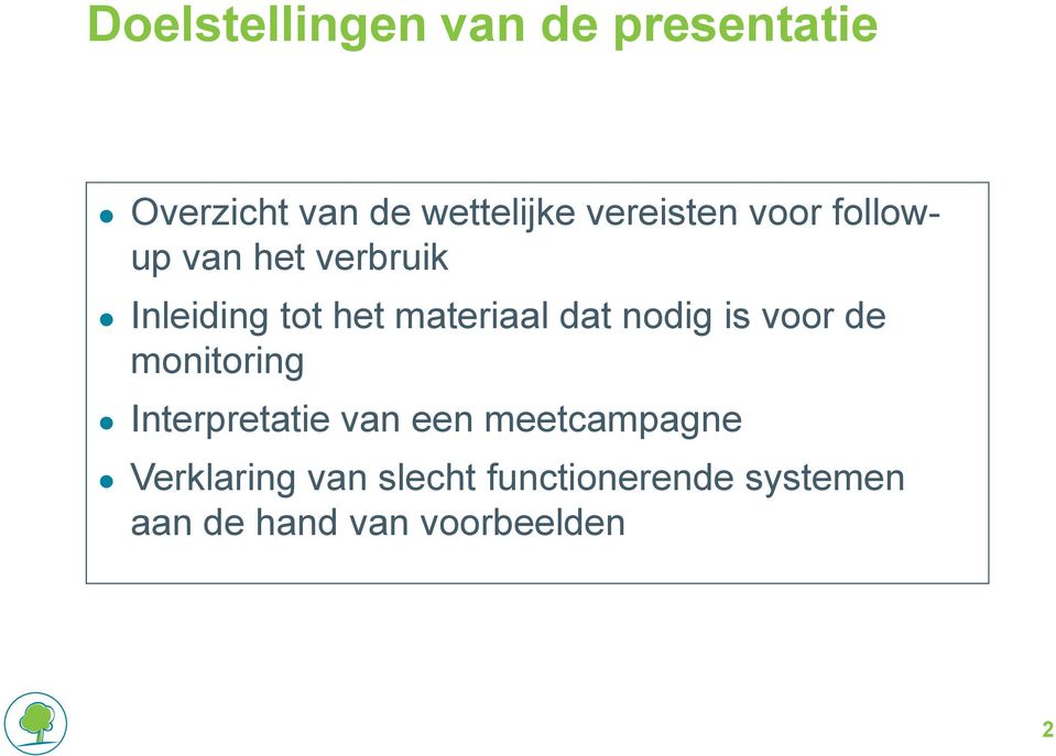 dat nodig is voor de monitoring Interpretatie van een meetcampagne