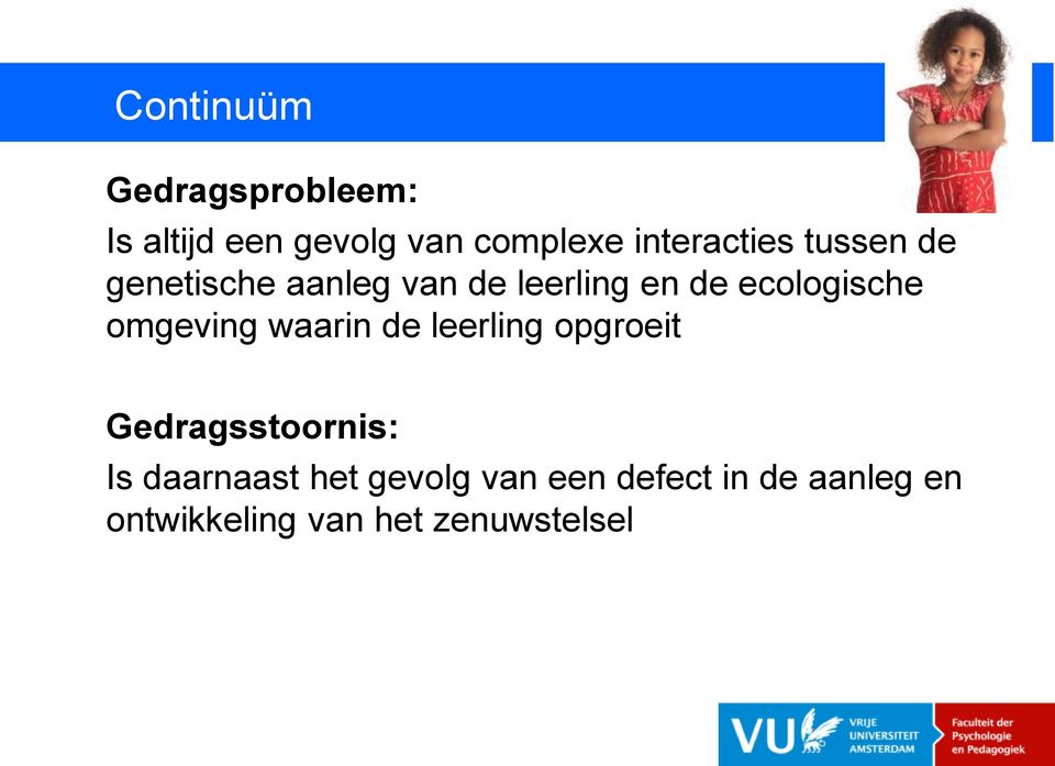 ecologische omgeving waarin de leerling opgroeit Gedragsstoornis: Is