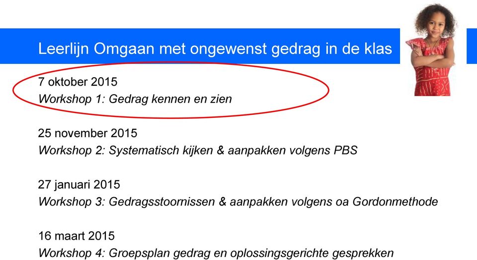 volgens PBS 27 januari 2015 Workshop 3: Gedragsstoornissen & aanpakken volgens oa