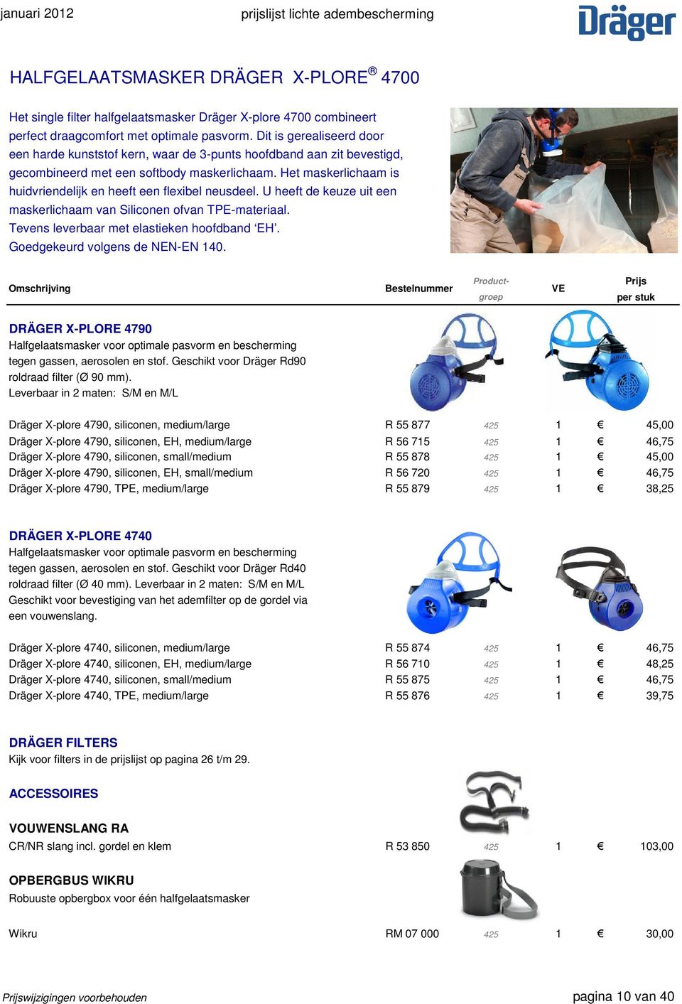 Het maskerlichaam is huidvriendelijk en heeft een flexibel neusdeel. U heeft de keuze uit een maskerlichaam van Siliconen ofvan TPE-materiaal. Tevens leverbaar met elastieken hoofdband EH.