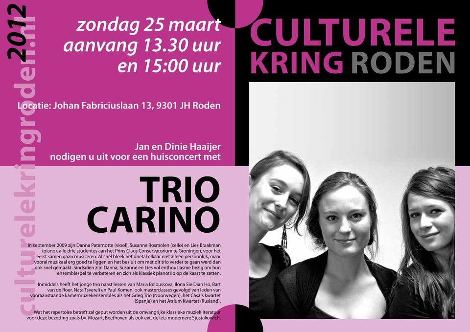 alle drie studentes aan het Prins Claus Conservatorium te Groningen, voor het eerst samen gaan musiceren.