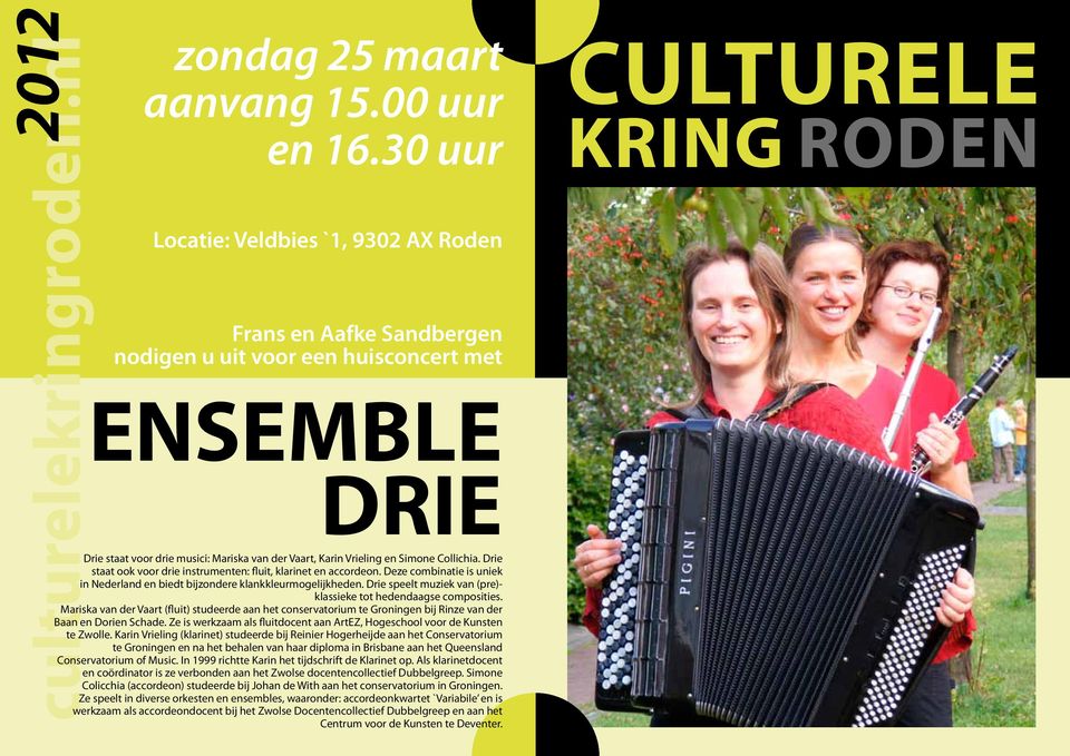 Drie speelt muziek van (pre)- klassieke tot hedendaagse composities. Mariska van der Vaart (fluit) studeerde aan het conservatorium te Groningen bij Rinze van der Baan en Dorien Schade.