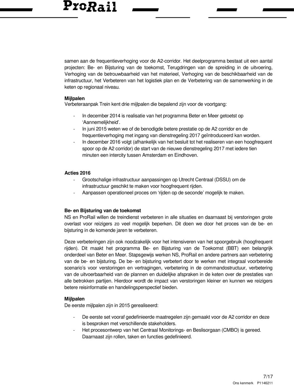 van de beschikbaarheid van de infrastructuur, het Verbeteren van het logistiek plan en de Verbetering van de samenwerking in de keten op regionaal niveau.