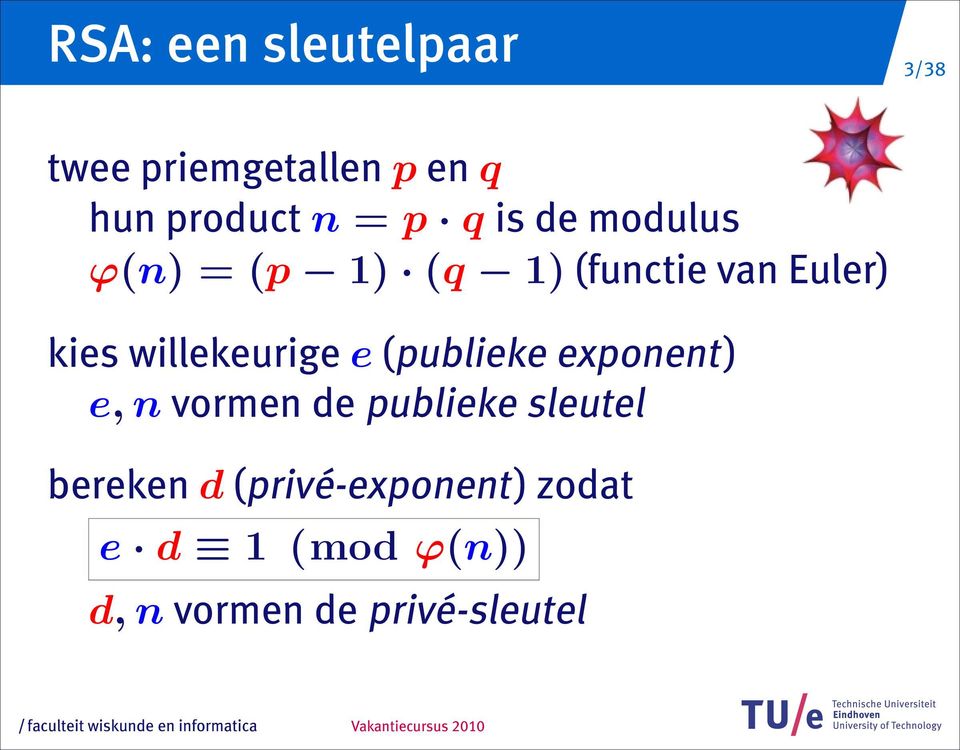 willekeurige e (publieke exponent) e, n vormen de publieke sleutel