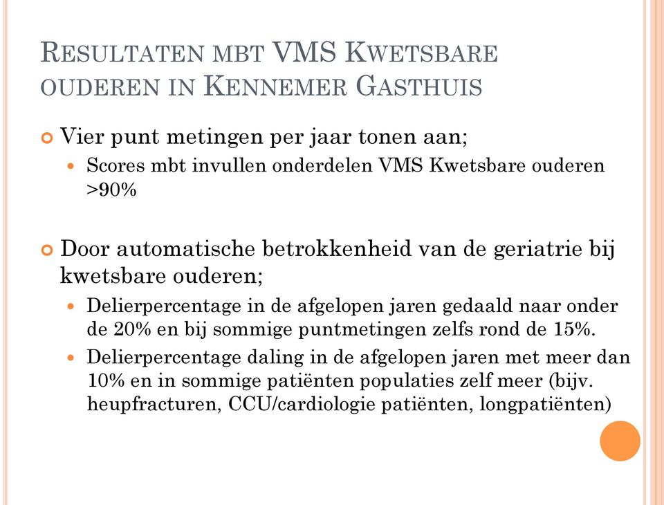 afgelopen jaren gedaald naar onder de 20% en bij sommige puntmetingen zelfs rond de 15%.