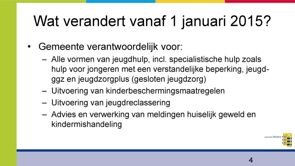 specialistische hulp zoals hulp voor jongeren met een verstandelijke beperking, jeugdggz en