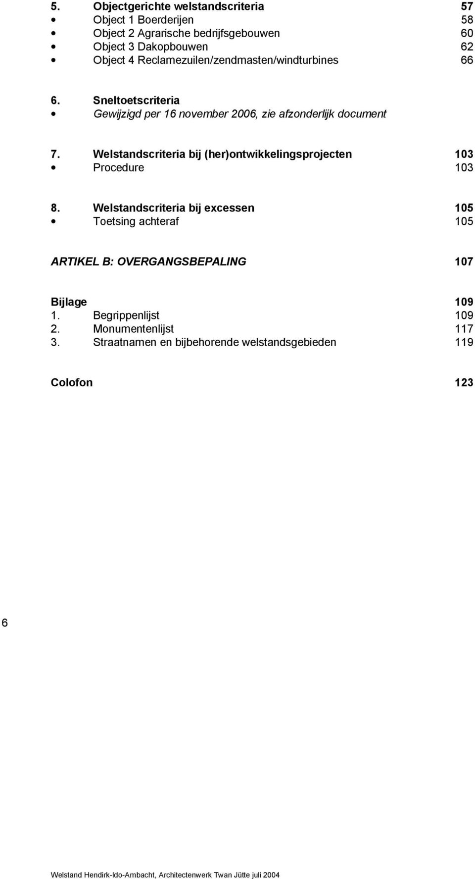 Welstandscriteria bij (her)ontwikkelingsprojecten 103 Procedure 103 8.