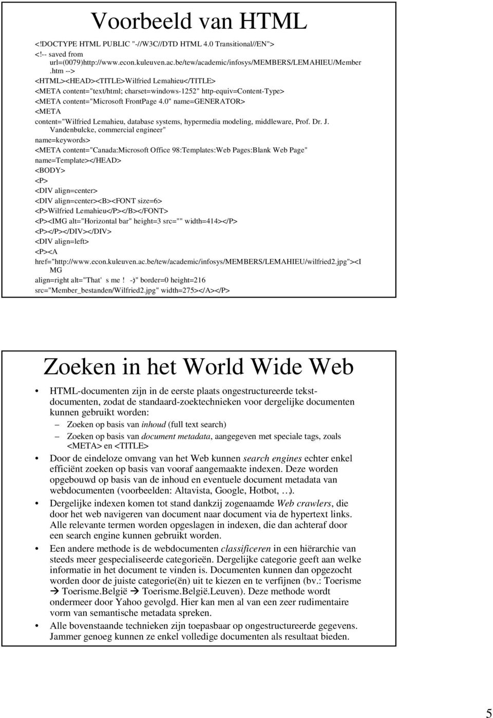 0" name=generator> <META content="wilfried Lemahieu, database systems, hypermedia modeling, middleware, Prof. Dr. J.