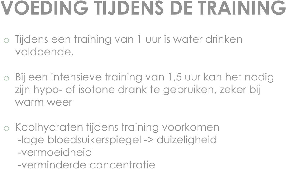 Bij een intensieve training van 1,5 uur kan het ndig zijn hyp- f istne drank