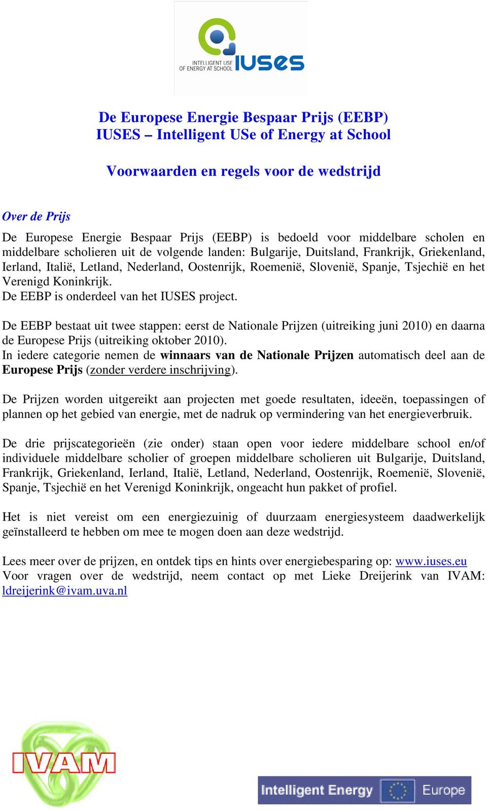 en het Verenigd Koninkrijk. De EEBP is onderdeel van het IUSES project.