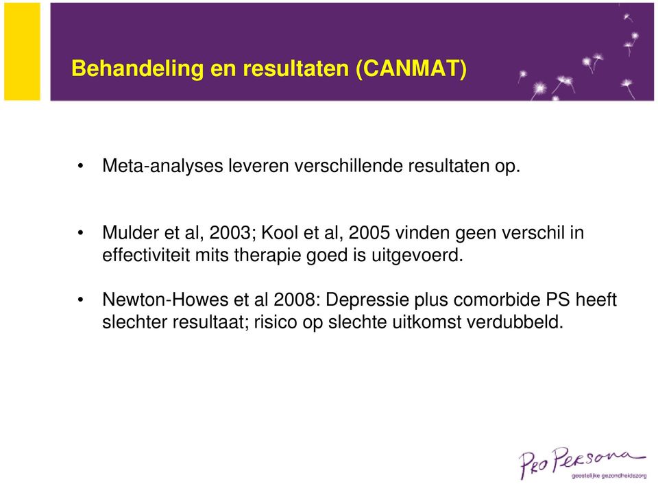 Mulder et al, 2003; Kool et al, 2005 vinden geen verschil in effectiviteit