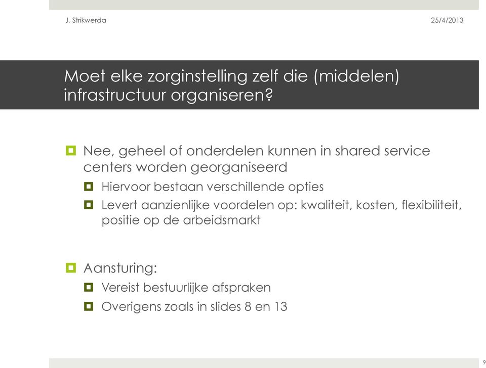 bestaan verschillende opties Levert aanzienlijke voordelen op: kwaliteit, kosten,