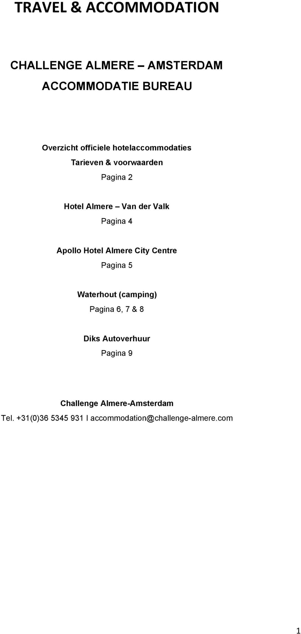 Almere City Centre Pagina 5 Waterhout (camping) Pagina 6, 7 & 8 Diks Autoverhuur