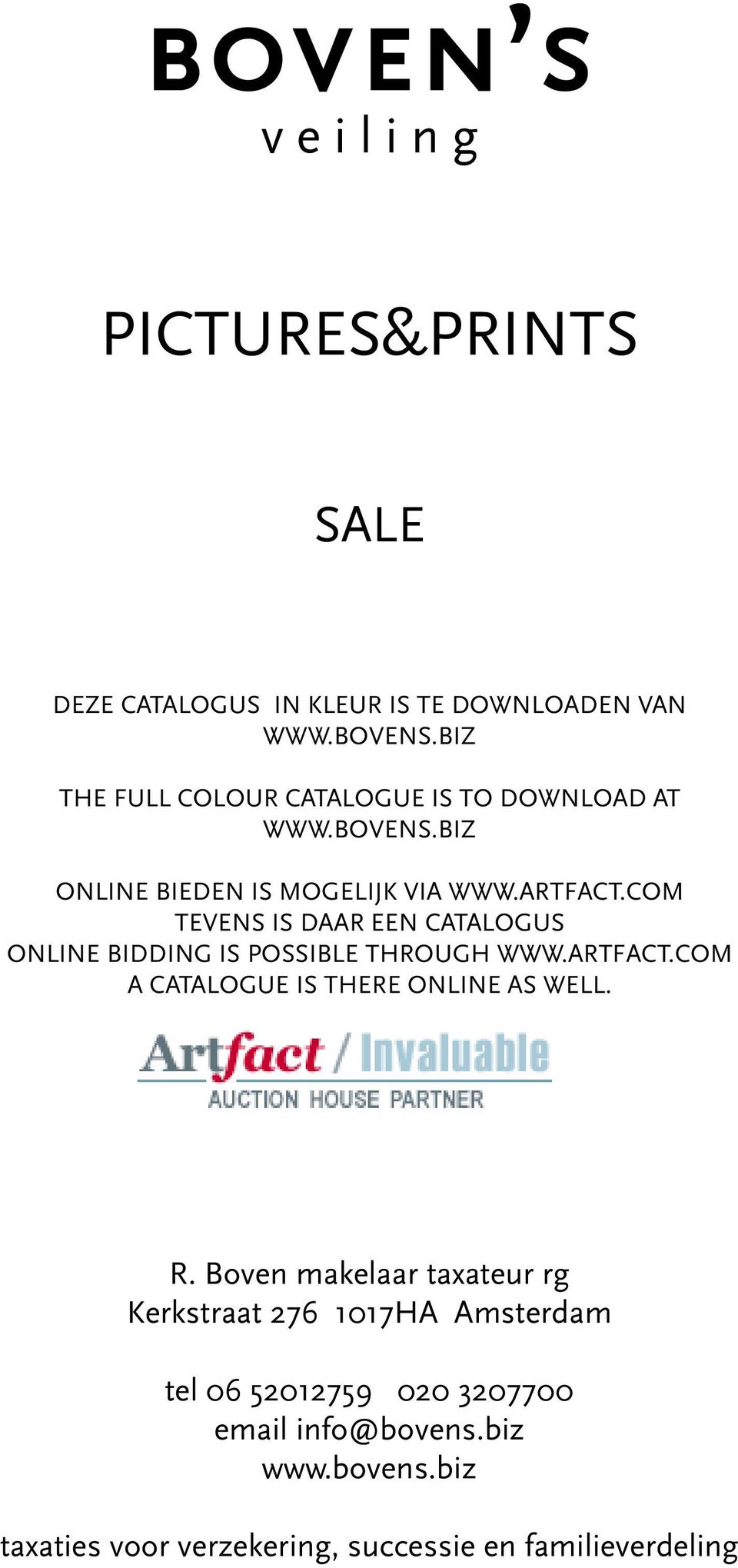 COM TEVENS IS DAAR EEN CATALOGUS ONLINE BIDDING IS POSSIBLE THROUGH WWW.ARTFACT.COM A CATALOGUE IS THERE ONLINE AS WELL. R.