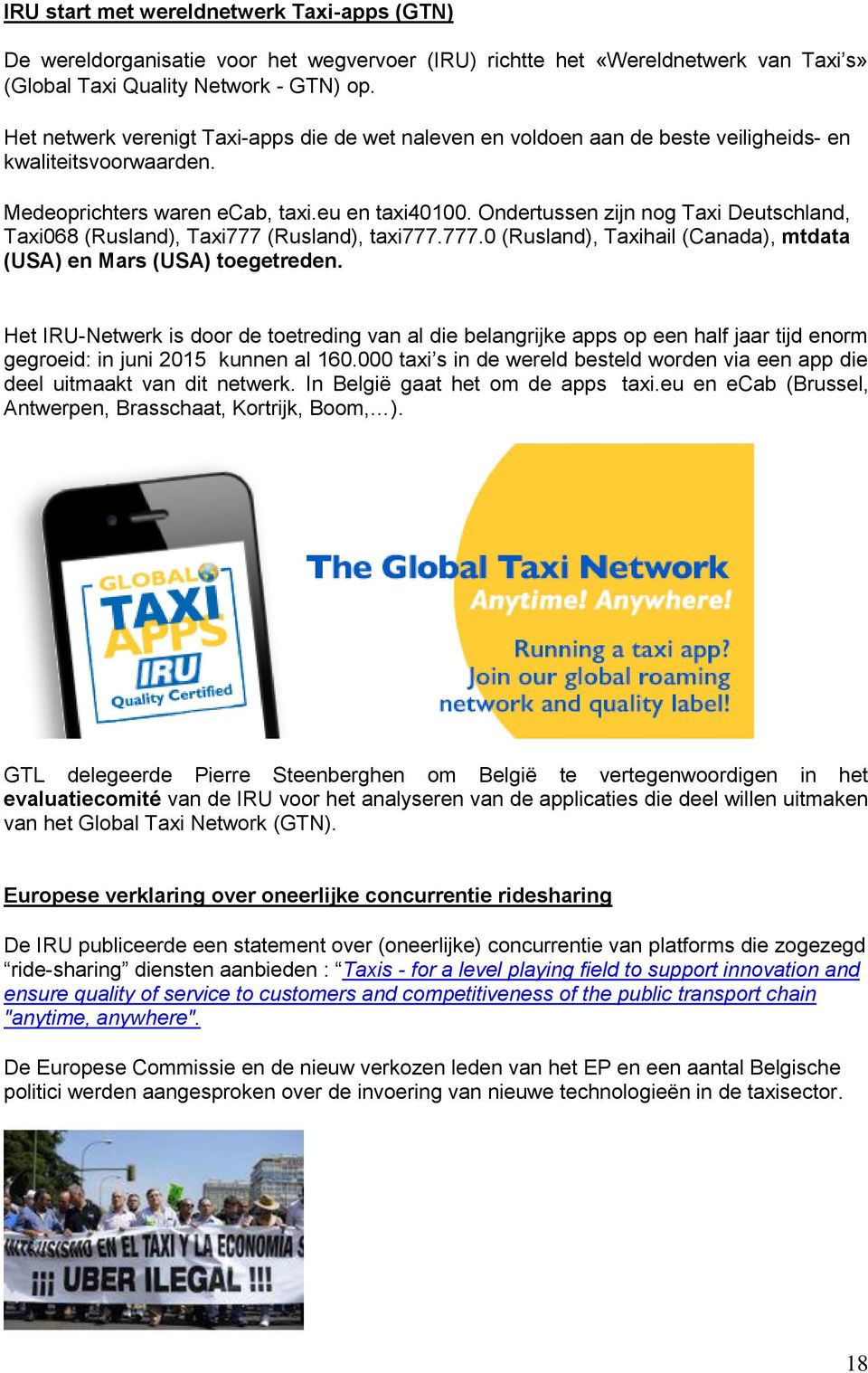 Ondertussen zijn nog Taxi Deutschland, Taxi068 (Rusland), Taxi777 (Rusland), taxi777.777.0 (Rusland), Taxihail (Canada), mtdata (USA) en Mars (USA) toegetreden.