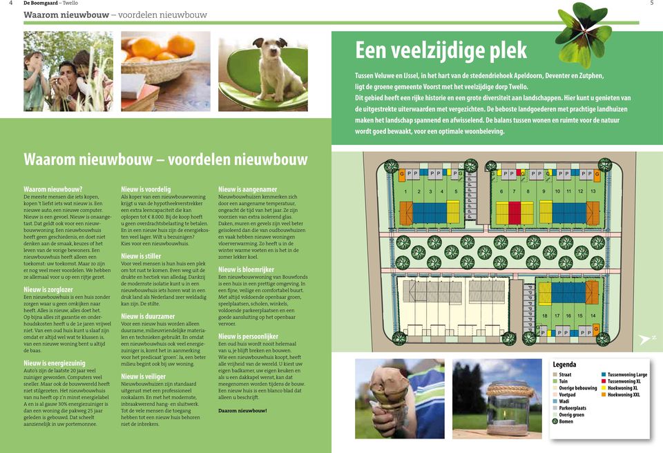 De beboste landgoederen met prachtige landhuizen maken het landschap spannend en afwisselend. De balans tussen wonen en ruimte voor de natuur wordt goed bewaakt, voor een optimale woonbeleving.