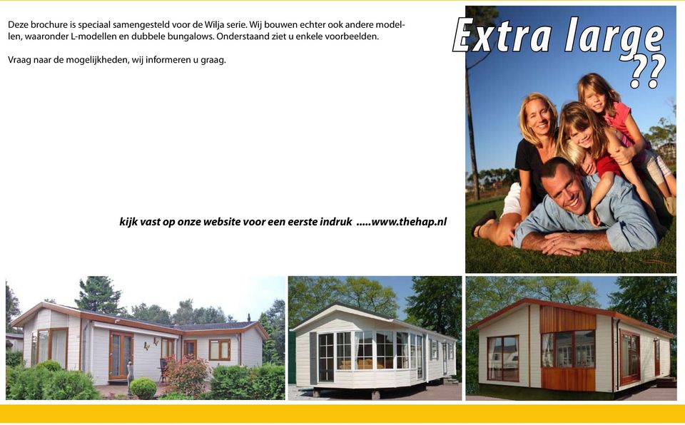 bungalows. Onderstaand ziet u enkele voorbeelden.