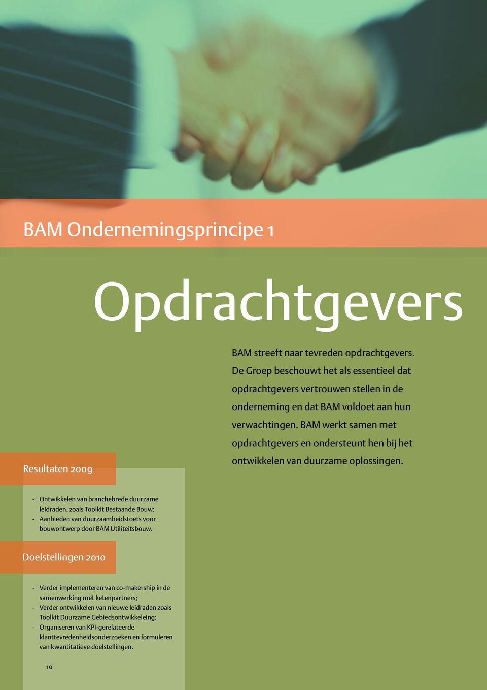 BAM werkt samen met opdrachtgevers en ondersteunt hen bij het Resultaten 2009 ontwikkelen van duurzame oplossingen.