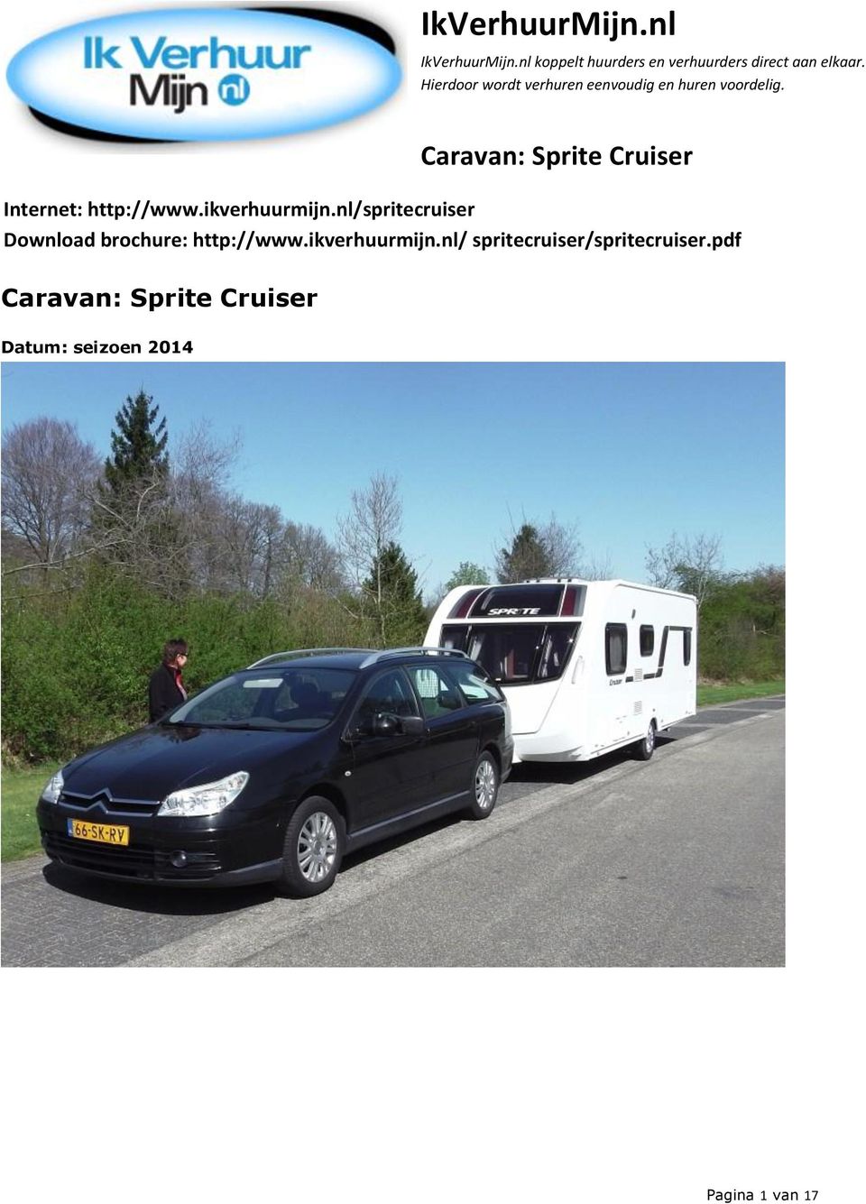 Caravan: Sprite Cruiser Internet: http://www.ikverhuurmijn.