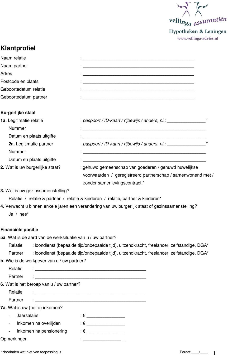 : gehuwd gemeenschap van goederen / gehuwd huwelijkse voorwaarden / geregistreerd partnerschap / samenwonend met / zonder samenlevingscontract.* 3. Wat is uw gezinssamenstelling?