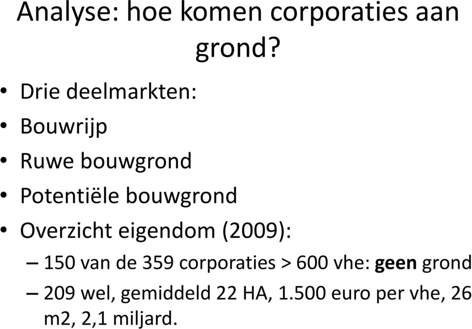 Overzicht eigendom (2009): 150 van de 359 corporaties > 600