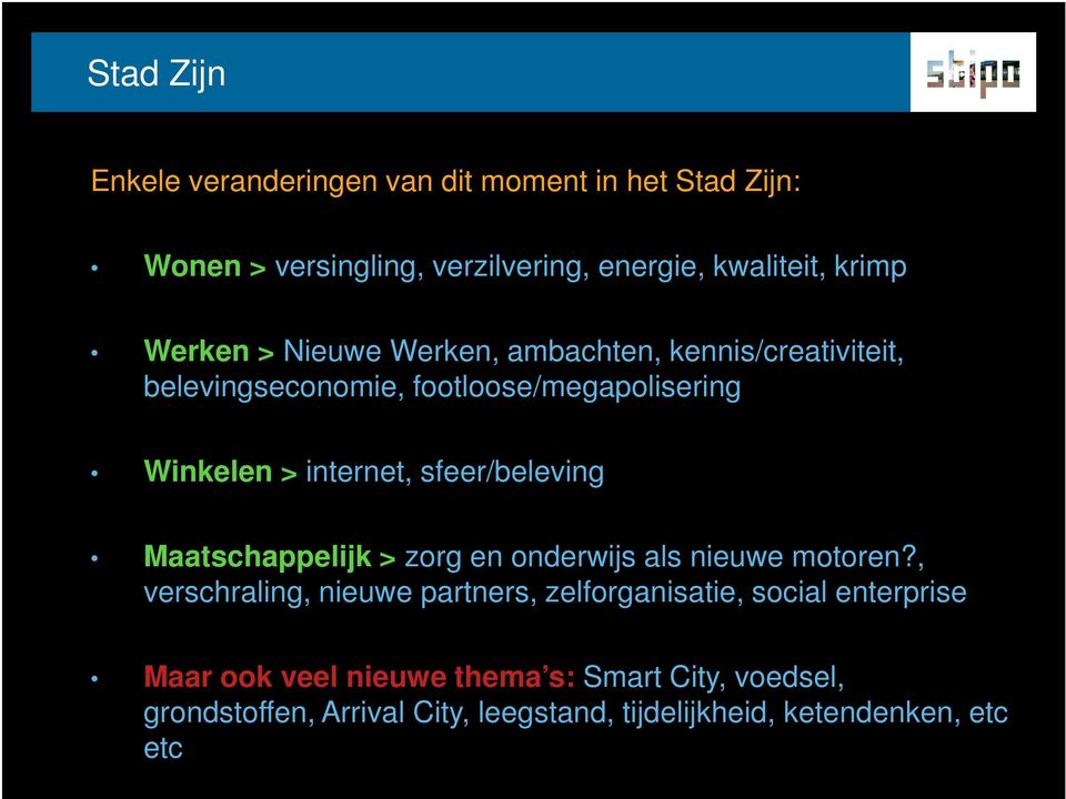 sfeer/beleving Maatschappelijk > zorg en onderwijs als nieuwe motoren?