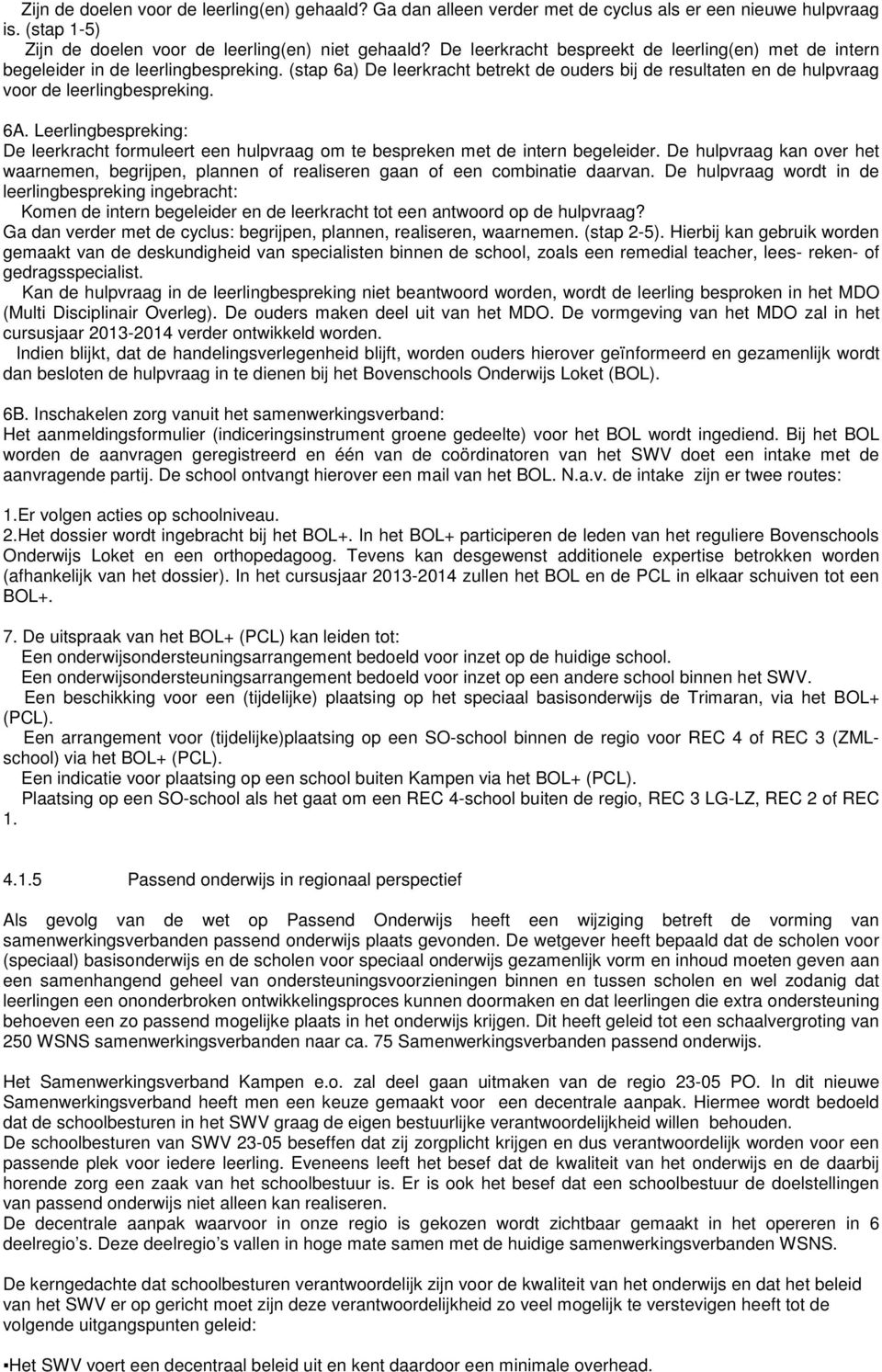 Leerlingbespreking: De leerkracht formuleert een hulpvraag om te bespreken met de intern begeleider.