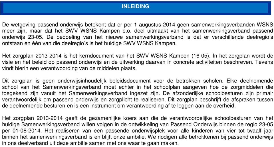 Het zorgplan 2013-2014 is het kerndocument van het SWV WSNS Kampen (16-05).