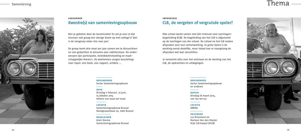 De groep komt drie maal per jaar samen om te discussiëren en van gedachten te wisselen over vakliteratuur. De onderwerpen zijn participatie, beleidsbeïnvloeding en maatschappelijke thema s.