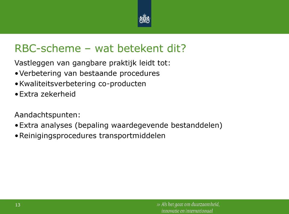 bestaande procedures Kwaliteitsverbetering co-producten Extra