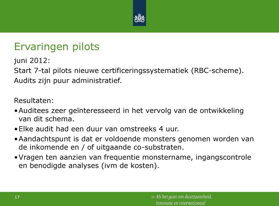 Resultaten: Auditees zeer geïnteresseerd in het vervolg van de ontwikkeling van dit schema.