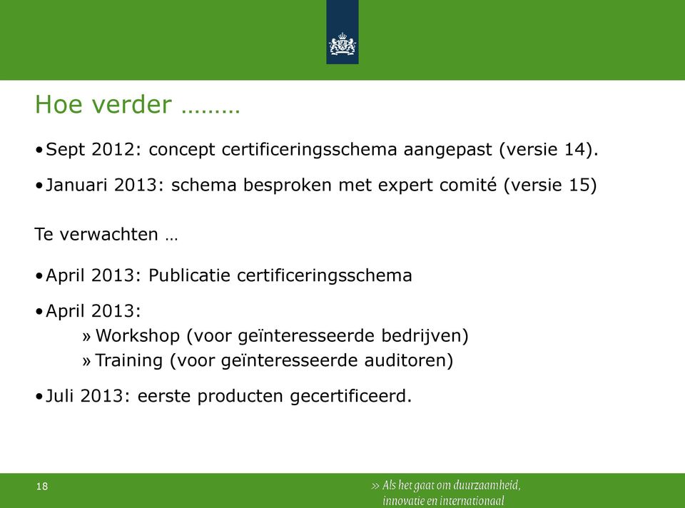 2013: Publicatie certificeringsschema April 2013:» Workshop (voor geïnteresseerde